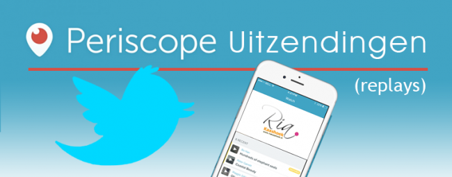Periscope uitzendingen (replays)