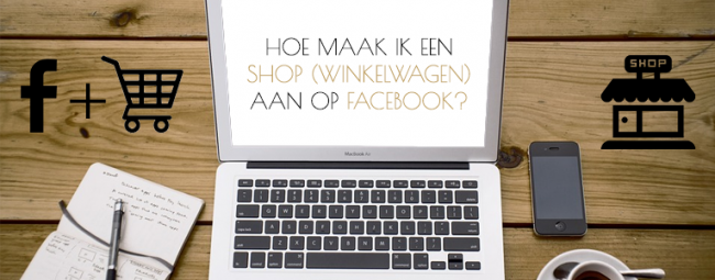 Hoe maak ik een shop (winkelwagen) aan op Facebook? Facebook Shop (winkelwagen) aanmaken